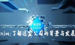 Tokenim：了解这家公司的背景与发展历程